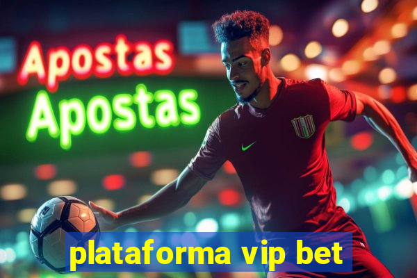 plataforma vip bet